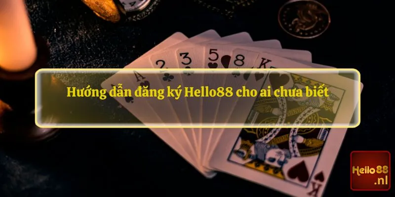 Hướng dẫn đăng ký Hello88 cho những ai chưa biết