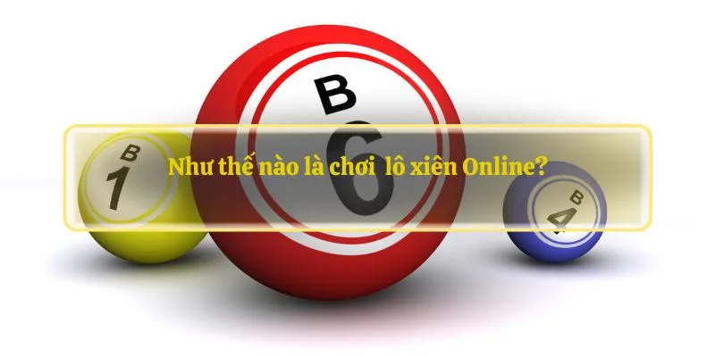 Như thế nào là chơi  lô xiên Online?