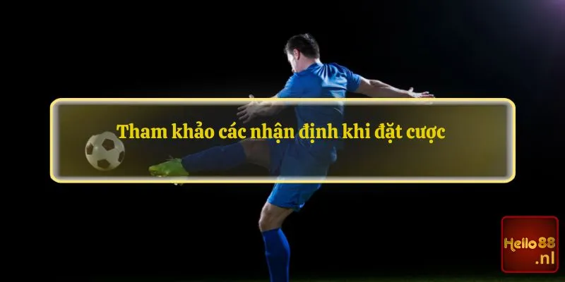 Tham khảo các nhận định khi đặt cược 